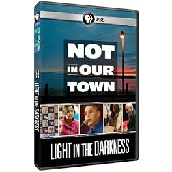 Not in Our Town: Light in the Darkness