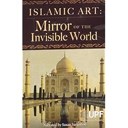 Islamic Art: Mirror of the Invisible World