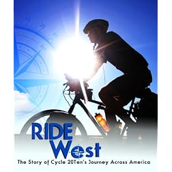 Ride West: The Story of Cycle20Ten's Journey Across America