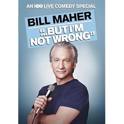 Bill Maher: But I'm Not Wrong