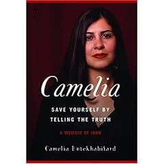 Camelia: Save Yourself By Telling The Truth-A Memoir of Iran